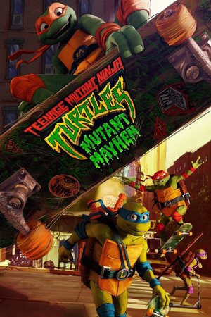 Teenage Mutant Ninja Turtles: Mutant Mayhem  2023